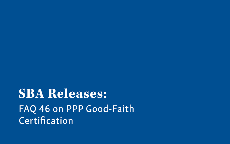 SBA Releases FAQ 46 on PPP Good-Faith Certification
