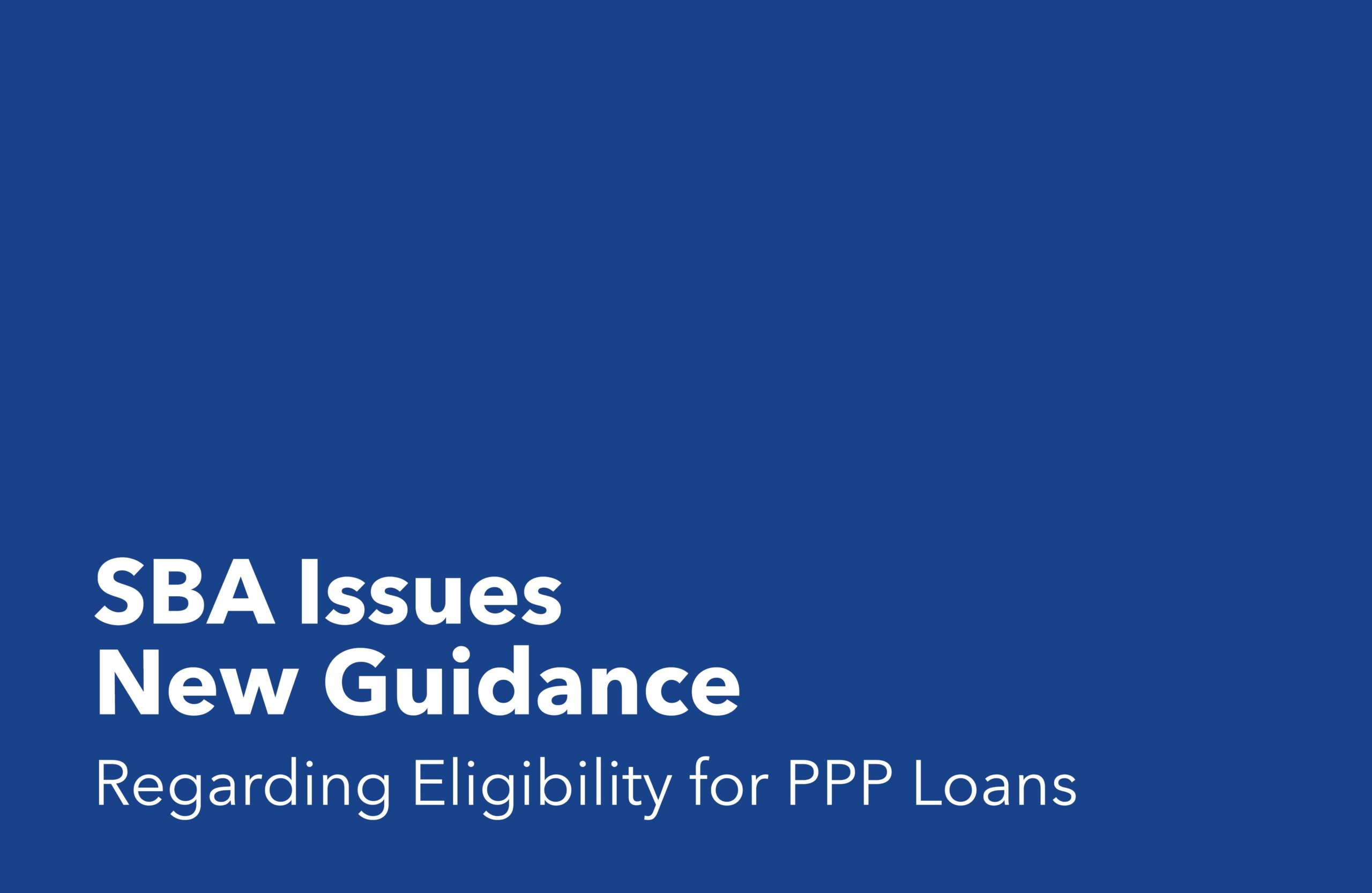 SBA Issues New Guidance Regarding Eligibility for PPP Loans